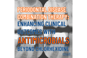 Periodontal Disease Combination Therapy: Enhancing Clinical Outcomes with Antimicrobials Beyond Chlorhexidine