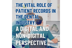 The Vital Role of Patient Records in the Dental Industry: A Digital and Non-Digital Perspective