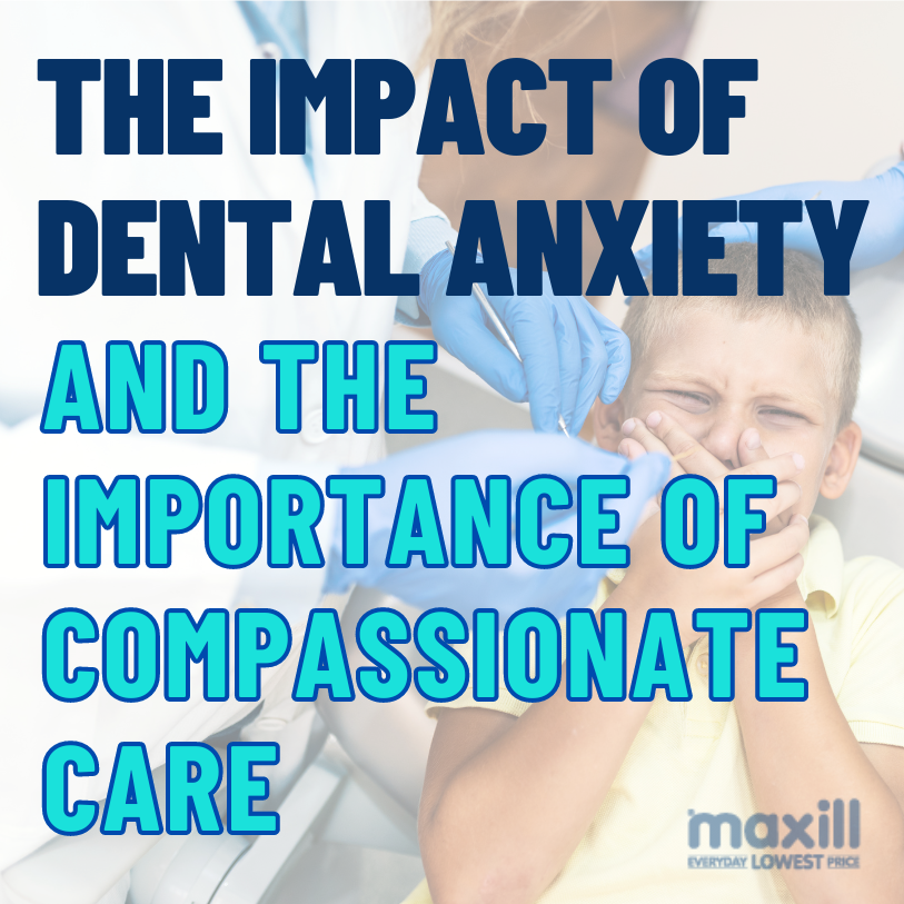 The Impact of Dental Anxiety and The Importance of Compassionate Care